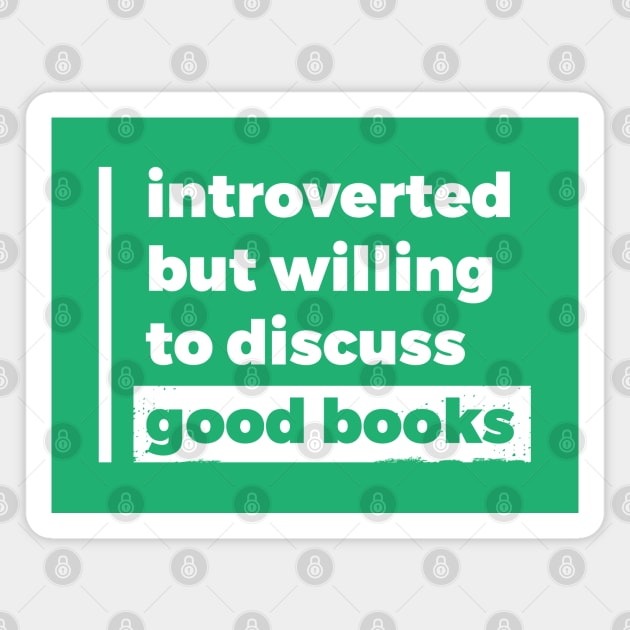 Introverted but willing to discuss good books (Pure White Design) Magnet by Optimix